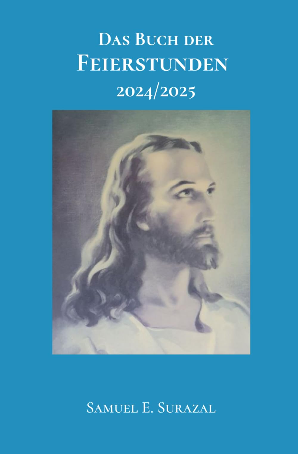 Das Buch der Feierstunden 2024/2025 (Göttliche Offenbarungen, Prophetie und geistiges Leben)