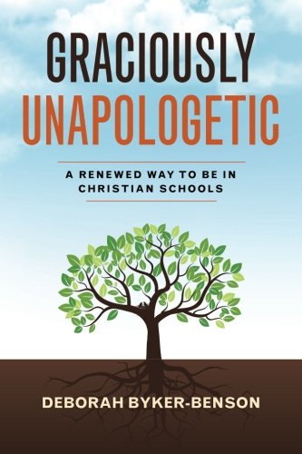Graciously Unapologetic: A Renewed Way to be in Christian Schools