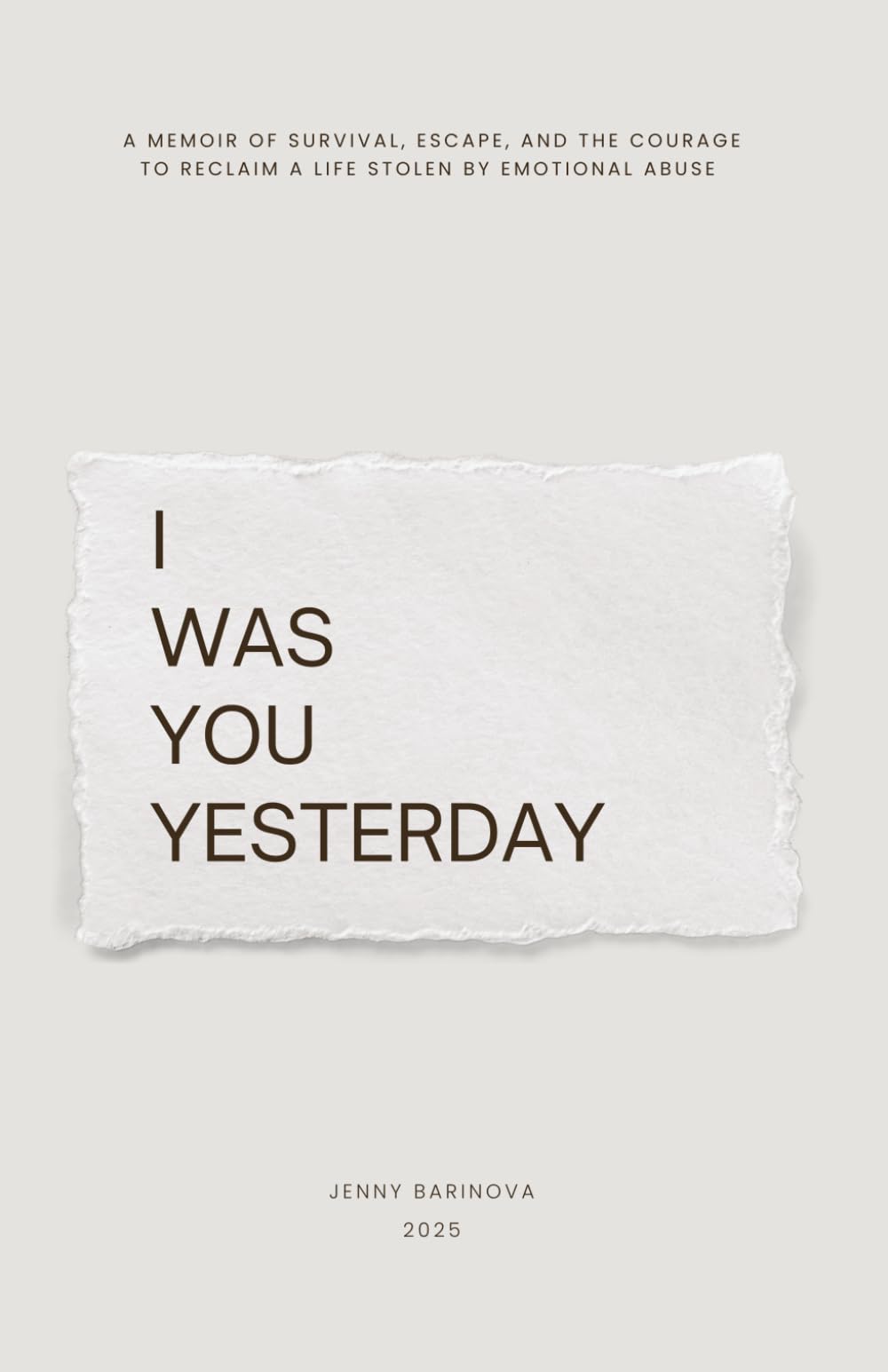 I was you yesterday: A memoir of survival, escape, and the courage to reclaim a life stolen by emotional abuse