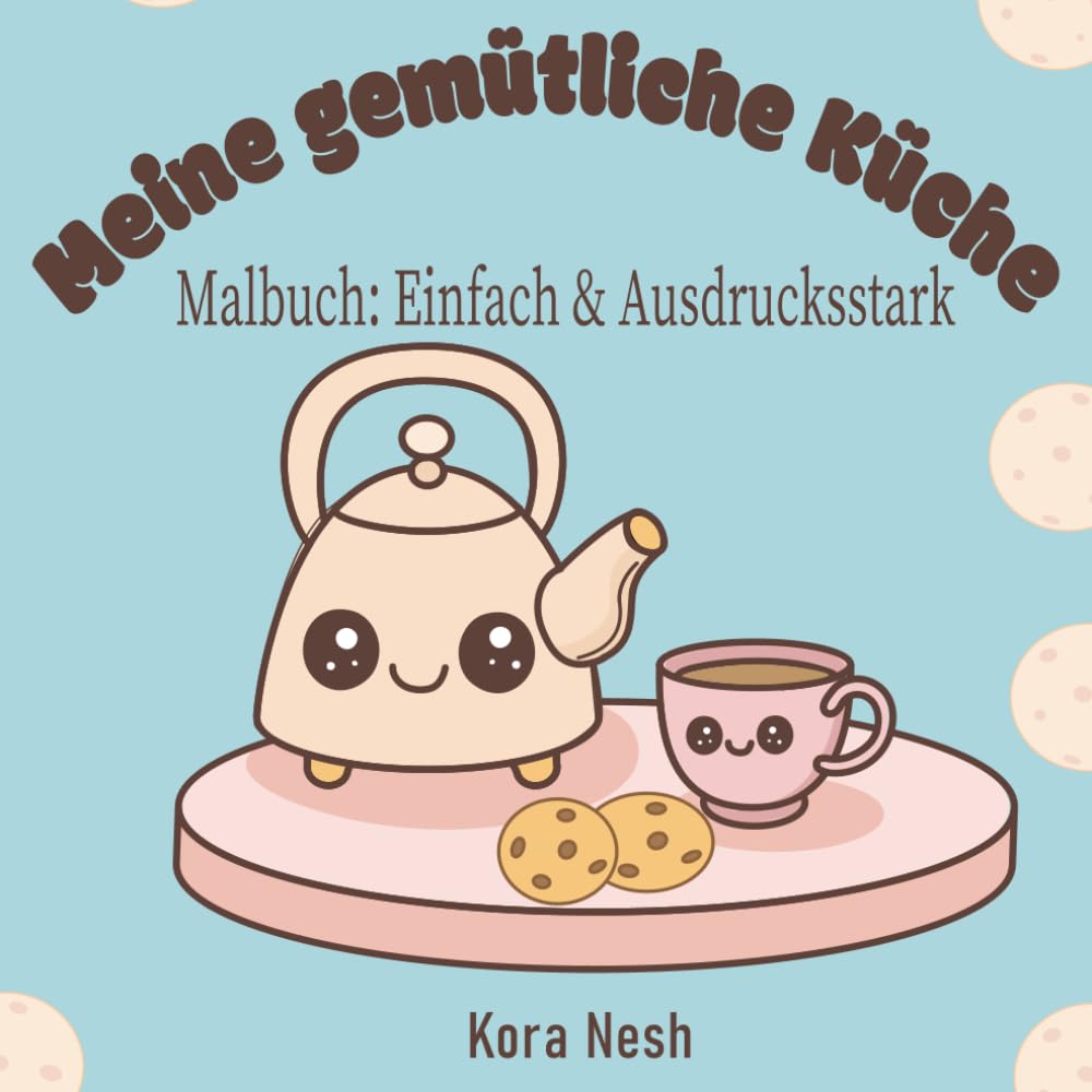 Meine gemütliche Küche: Malbuch: Einfach & Ausdrucksstark. 25+ liebevolle Designs für Erwachsene, Senioren und Anfänger zur Entspannung.