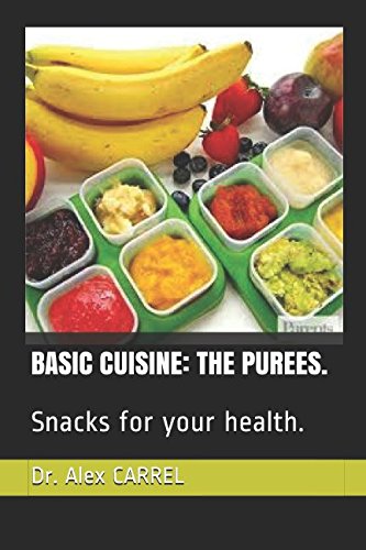 BASIC CUISINE: THE PUREES.: Snacks for your health.