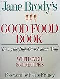 Jane Brody's Good Food Book: Living the High Carbohydrate Way