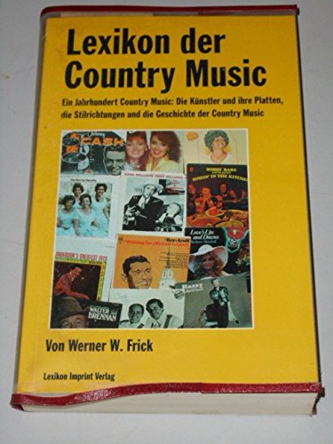 Lexikon der Country Music: Ein Jahrhundert Country Music: Die Künstler