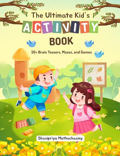 The Ultimate Kids’ Activity Book: 30+ Brain Teasers, Mazes, and