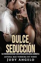 Dulce seducción: Libro 6 (La Hermandad Multimillonaria)