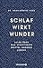 Produktbild Schlaf wirkt Wunder: Alles über das wichtigste Drittel unseres Lebens | Mit dem 3-Wochen-Programm für gesunden Schlaf