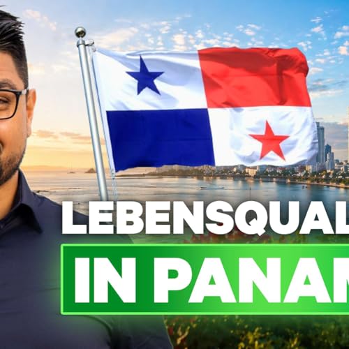 Folge 421 - Warum in Panama die Lebensqualit&auml;t f&uuml;r Selbstst&auml;ndige unschlagbar ist