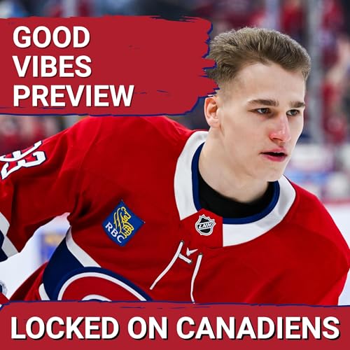 Page de couverture de Montreal Canadiens GOOD VIBES ONLY Season Preview - all the good Habs storylines to watch this year