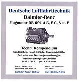 db 601  Daimler-Benz Flugmotor DB 601 A-B, E-G, N u. P: Technisches Kompendium Handbücher, Ersatzteilliste, Durchsichtbilder, Betriebs- und ... Erscheinungsjahre 1938/1943