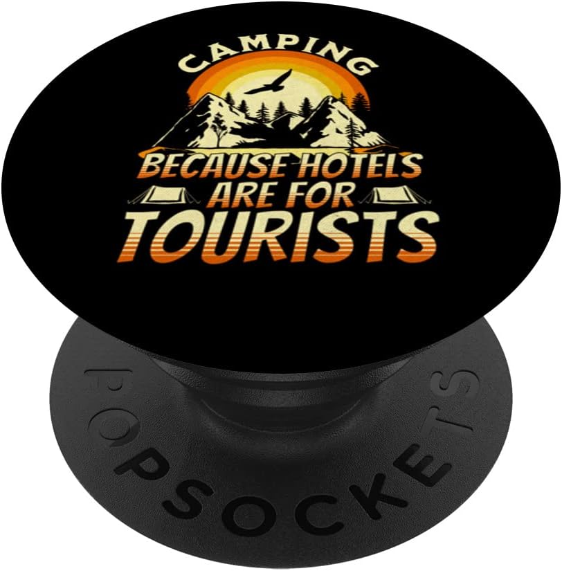 Camping Because Hotels Are For Tourists Funny Camping Gear PopSockets Swappable PopGrip