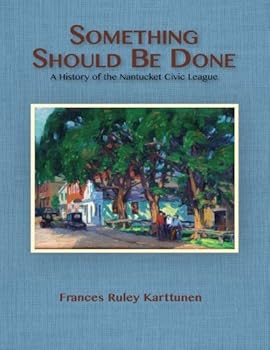 Paperback Something Should Be Done: A History of the Nantucket Civic League Book