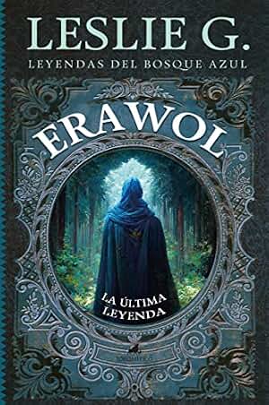 Erawol: la última leyenda: (FANTASÍA OSCURA)