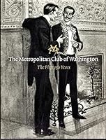 The Metropolitan Club of Washington the First 150 Years B00GPQ9TEG Book Cover