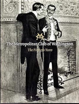Hardcover The Metropolitan Club of Washington the First 150 Years Book