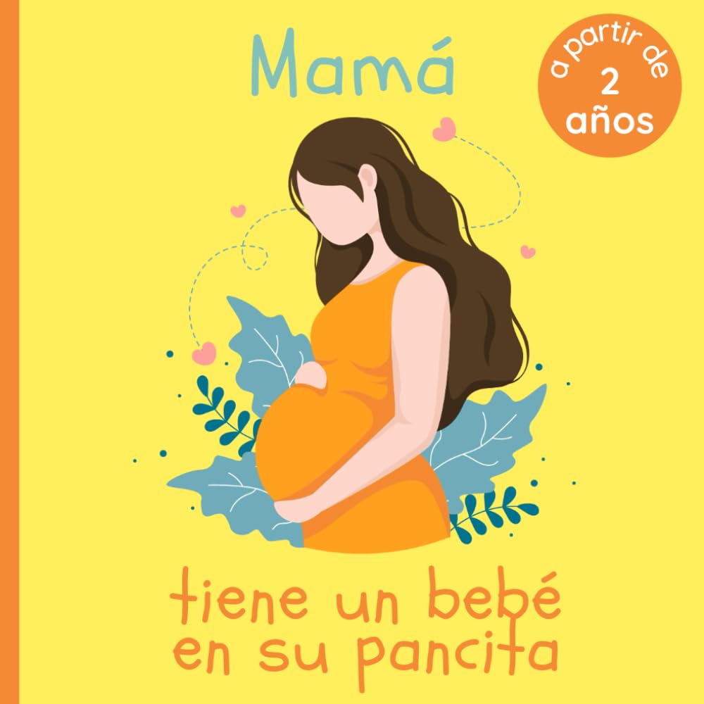 Mama tiene un bebe en su pancita: A Partir De 2 Anos - Ideal para los mas pequenos que se van a convertir en hermano o hermana mayor - Palabras Simples (Spanish Edition)