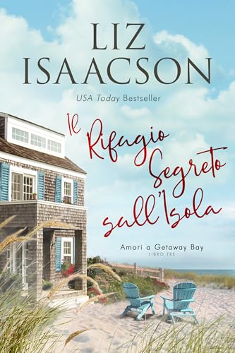 Il Rifugio Segreto sull’Isola: Una dolce storia d’amore al mare (Amori a Getaway Bay Vol. 3)