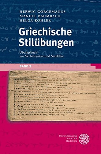 Griechische Stilübungen / Übungsbuch zur Verbalsyntax und Satzlehre (Sprachwissenschaftliche Studi Griechische Stilübungen / Übungsbuch zur Verbalsyntax und Satzlehre (Sprachwissenschaftliche Studi