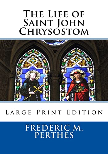The Life of Saint John Chrysostom: Large Print Edition