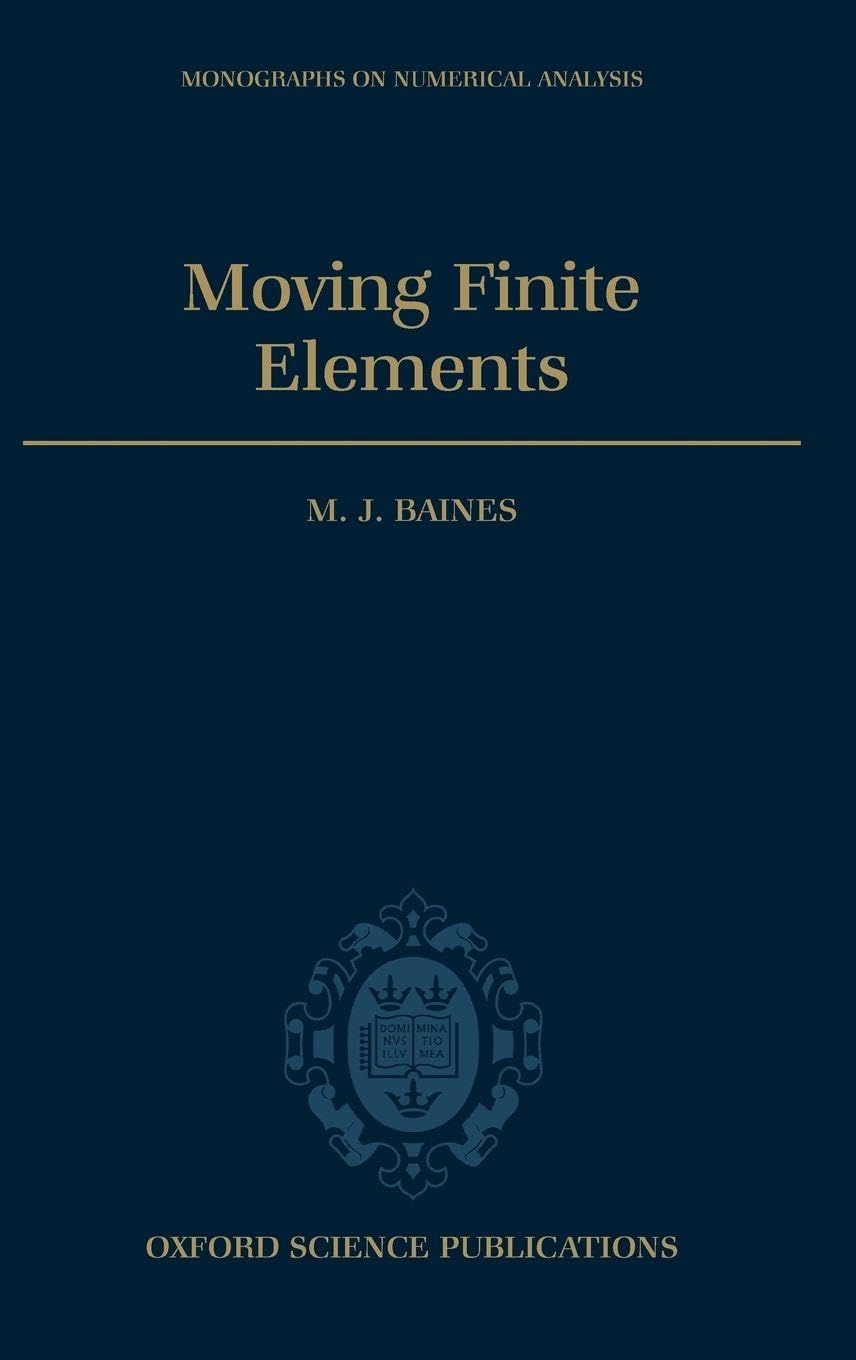 Moving Finite Elements (Numerical Mathematics and Scientific Computation)