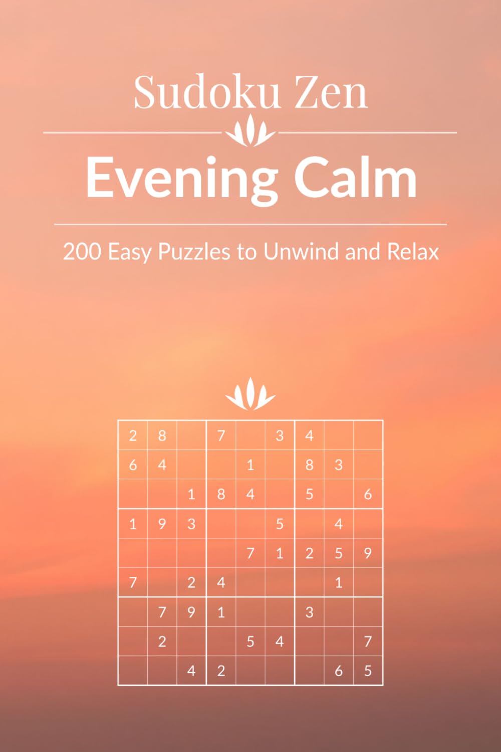 Sudoku Zen: Evening Calm - 200 Easy Puzzles to Unwind and Relax