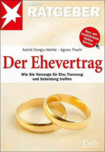 Der Ehevertrag: Wie Sie Vorsorge für die Ehe, Trennung und Scheidung treffen (stern-Ratgeber) Der Ehevertrag: Wie Sie Vorsorge für die Ehe, Trennung und Scheidung treffen (stern-Ratgeber)
