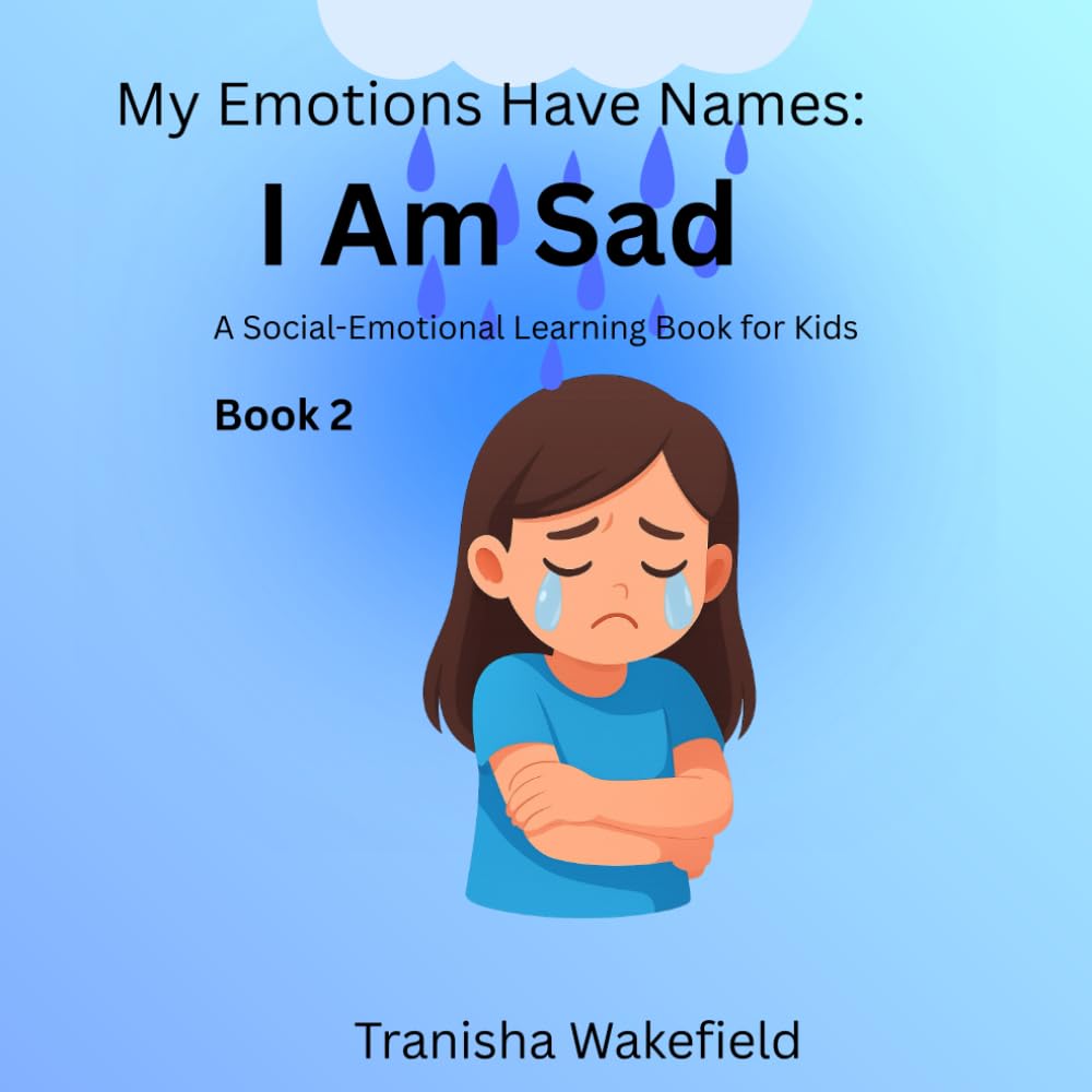 My Emotions Have Names: When I am Sad: A Social Emotional Learning book for kids