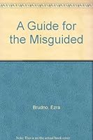 A Guide for the Misguided B000NXAOPK Book Cover