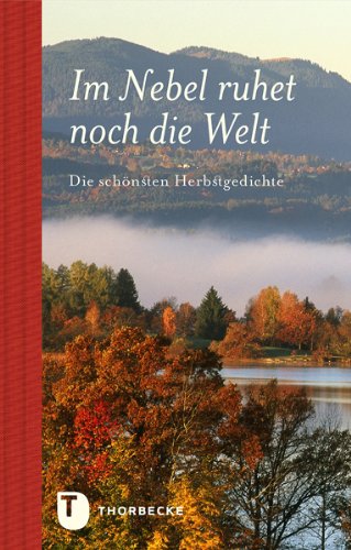 Im Nebel ruhet noch die Welt: Die schönsten Herbstgedichte : Kein Autor