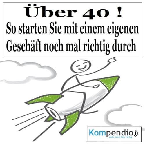 &Uuml;ber 40! So starten Sie mit einem eigenen Gesch&auml;ft noch mal richtig durch cover art