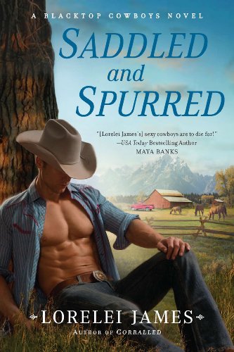 Saddled and Spurred (Blacktop Cowboys Novel Book 2) by [Lorelei James]