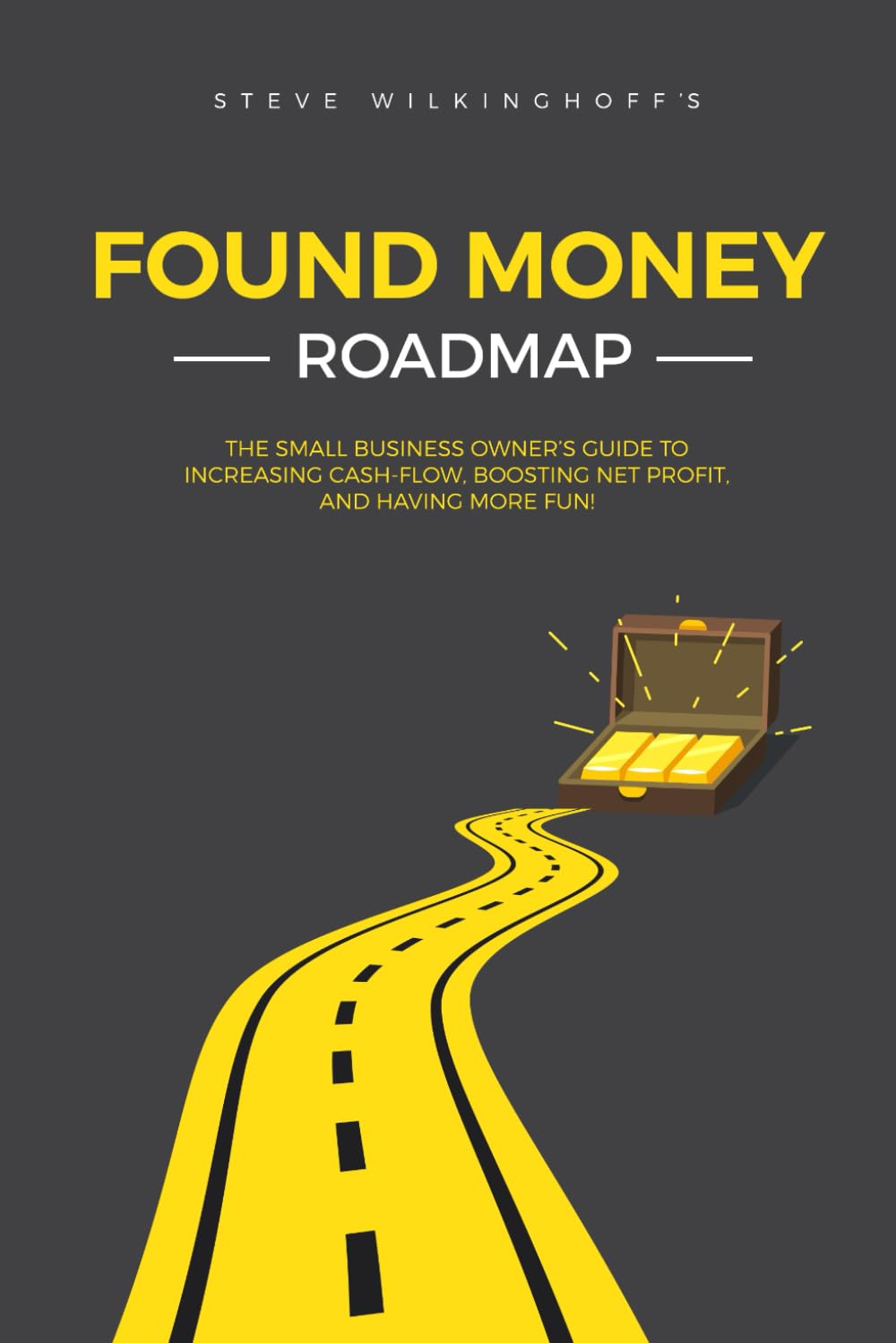 Found Money Roadmap (2nd Edition): The Small Owner's Guide to Increasing Cash-Flow, Boosting Net Profit, and Having More Fun!