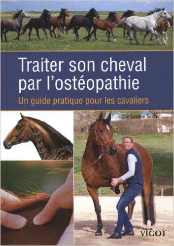 Télécharger Traiter son cheval par l'ostéopathie : Un guide pratique pour les cavaliers de Sabine Sachs ,Katja Gratuit
