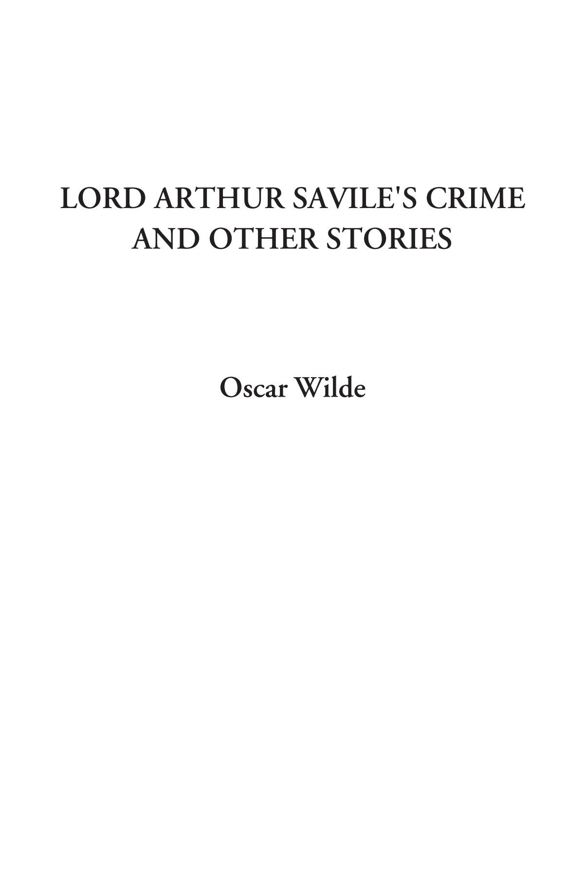 Lord Arthur Savile's Crime and Other Stories