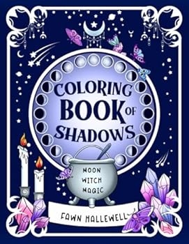 Coloring Book of Shadows: Moon Witch Magic: Lunar Alchemy: Unleashing Your Magical Spirit with Moon Spells, Potions, Enchanting Rituals & Crystals