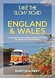 Take the Slow Road: England and Wales: Inspirational Journeys Round England and Wales by Camper Van and Motorhome (English Edition)