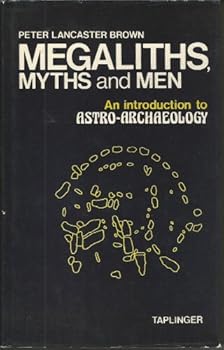 Hardcover Megaliths, myths, and men: An introduction to astro-archaeology Book