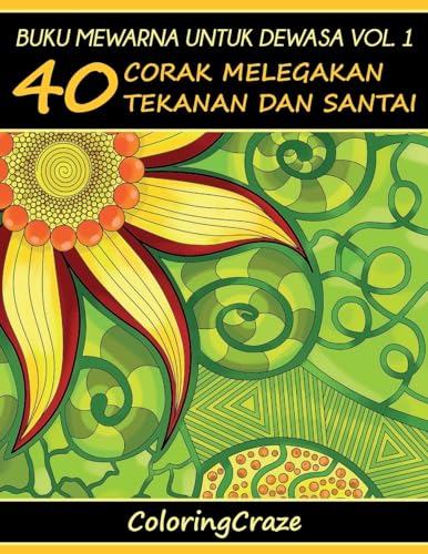 Buku Mewarna Untuk Dewasa Vol. 1: 40 Corak Melegakan Tekanan Dan Santai (Siri Terapi Seni Anti Tekanan) (Malay Edition)