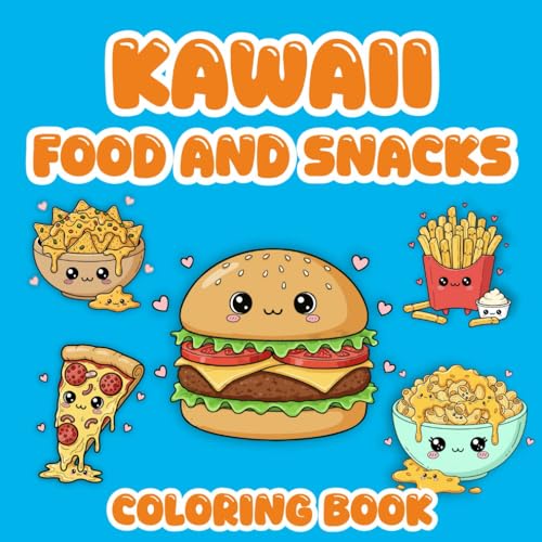 Food and Snacks: Kawaii Coloring Book: Bold and Easy Designs of Cute Snacks and Yummy Food for Kids and Adults. (Food and Sweets Coloring Books)