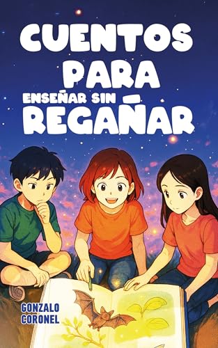 CUENTOS PARA ENSEÑAR SIN REGAÑAR: Conceptos de desarrollo personal para chicos