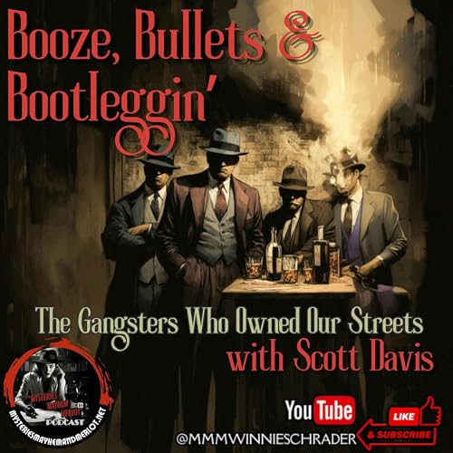 Booze, Bullets & Boot-Leggin with Scott Davis - Mysteries, Mayhem & Merlot Podcast Por  arte de portada
