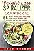 Produktbild Weight Loss Spiralizer Cookbook: 55 Best Spiralizer Recipes Including Low Carb a