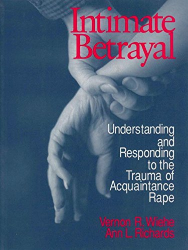 Intimate Betrayal: Understanding and Responding to the Trauma of Acquaintance Rape