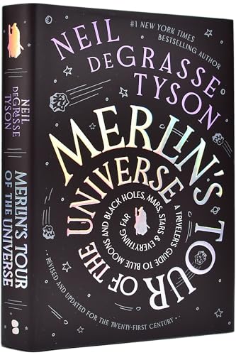 Merlin's Tour of the Universe, Revised and Updated for the Twenty-First Century: A Traveler's Guide to Blue Moons and Black Holes, Mars, Stars, and Everything Far