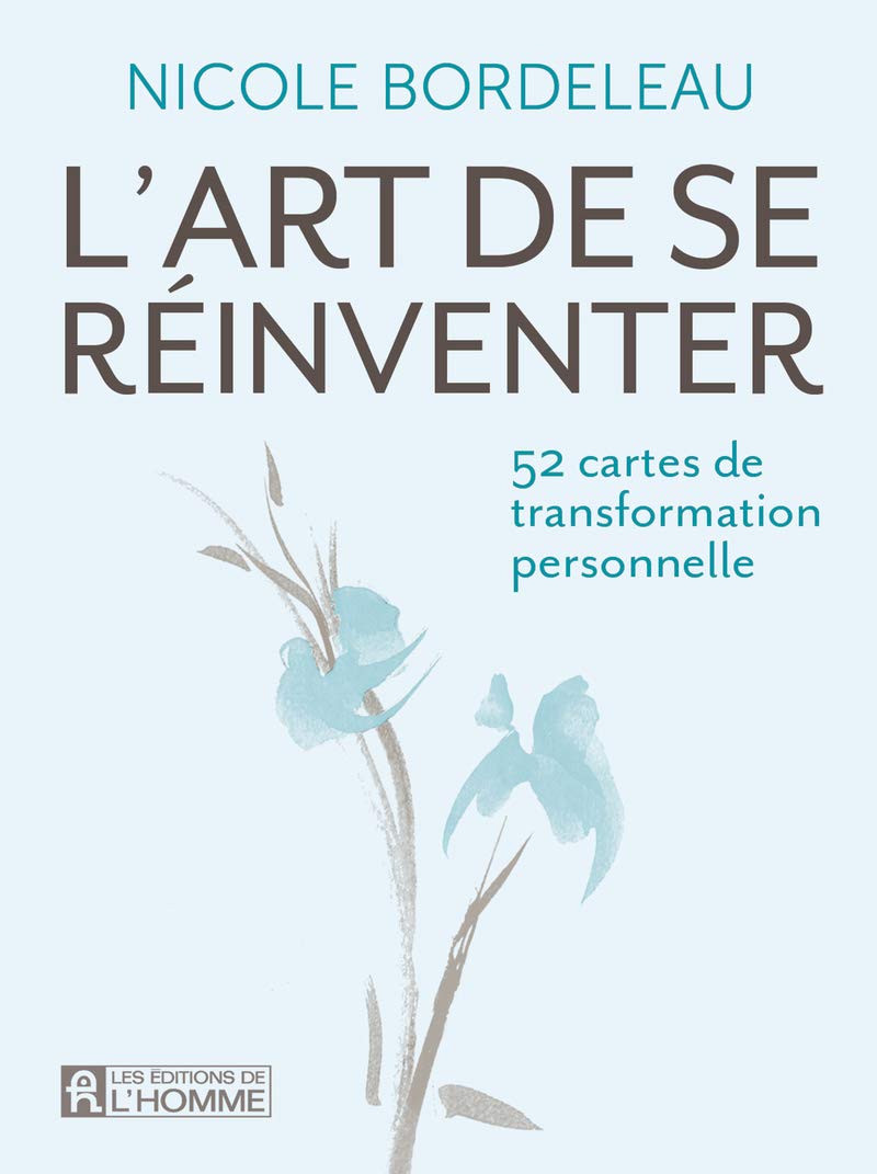 Nicole Bordeleau L Art De Se Réinventer L'art de se réinventer (52 cartes): Cartes de transformation personnelle:  Bordeleau, Nicole: 9782761948357: Books - Amazon.ca