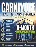 Carnivore Health & Transformation Tracker: A 6-Month Animal Based Low Carb Diet Journal for Beginners