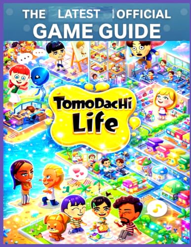  TOMODACHI LIFE: LIVING THE DREAM: THE LATEST OFFICIAL GAME GUIDE Walkthrough & Handbook—Complete Island Guide to Miis, Relationships, Personality ... Secrets, Unlockables, and 100% Game Mastery.