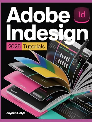 Adobe InDesign 2025 Tutorials: A Complete...