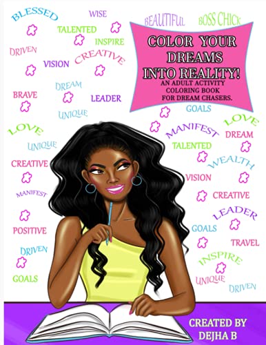 Color Your Dreams Into Reality: An Adult Coloring Activity Book For Dream Chasers