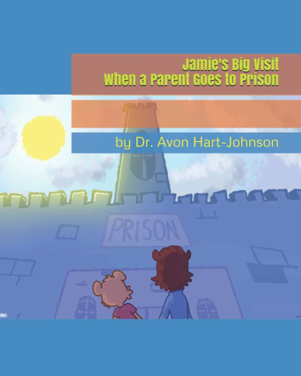 Jamie's Big Visit: When a Parent Goes to Prison