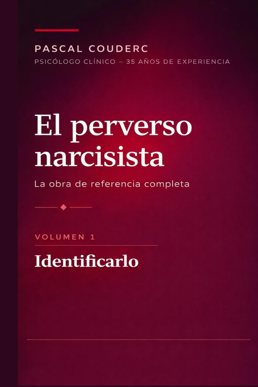 El perverso narcisista: La obra completa de referencia : Volumen 1: Identificarlo